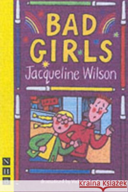 Bad Girls Wilson, Jacqueline 9781854599100 Nick Hern Books