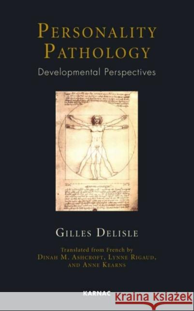 Personality Pathology: Developmental Perspectives Gilles Delisle 9781855757271 Karnac Books