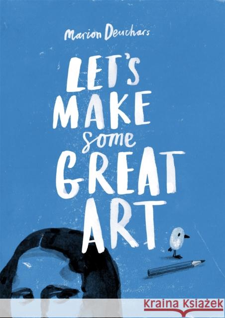 Let's Make Some Great Art Marion Deuchars 9781856697866 Hachette Children's Group