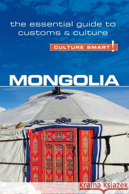 Mongolia - Culture Smart!: The Essential Guide to Customs & Culture Sanders, Alan 9781857337174 Kuperard