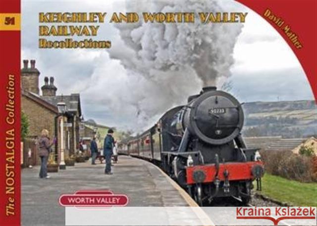 Keighley and Worth Valley Railway Recollections David Mather 9781857944556 Mortons Media Group