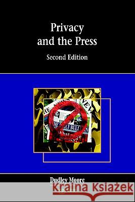 Privacy and the Press Dudley Moore Dudley J. Moore 9781858113678 Emis Professional Pub.