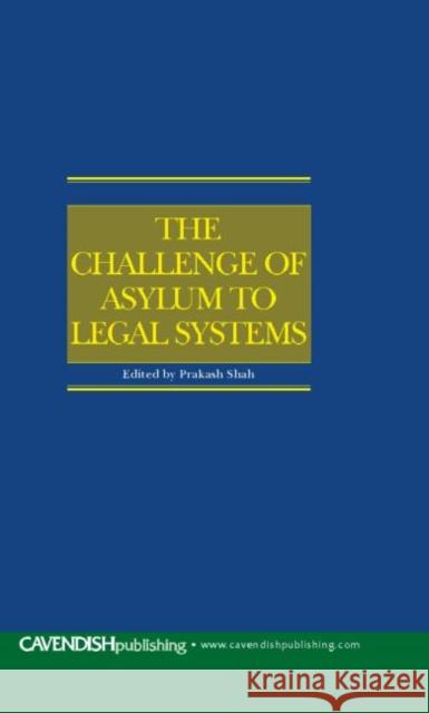 The Challenge of Asylum to Legal Systems Johnson Shah J. L. Valverde 9781859419816 Routledge Cavendish