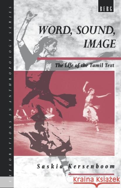 Word, Sound, Image: The Life of the Tamil Text Kersenboom, Saskia 9781859730089 Berg Publishers