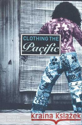 Clothing the Pacific Chloe Colchester 9781859736715 Berg Publishers
