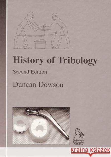 History of Tribology D. Dowson 9781860580703 JOHN WILEY AND SONS LTD