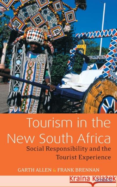 Tourism in the New South Africa: Social Responsibility and the Tourist Experience Allen, Garth 9781860647932 I. B. Tauris & Company