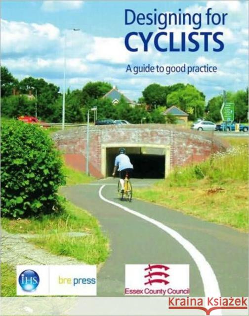 Designing for Cyclists: A Guide to Good Practice (EP 68)  9781860818967 IHS BRE Press