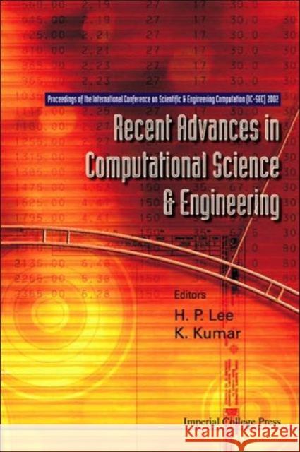 Recent Advances in Computational Science and Engineering - Proceedings of the International Conference on Scientific and Engineering Computation (IC-S Kwok, Justin 9781860943454 World Scientific Publishing Company