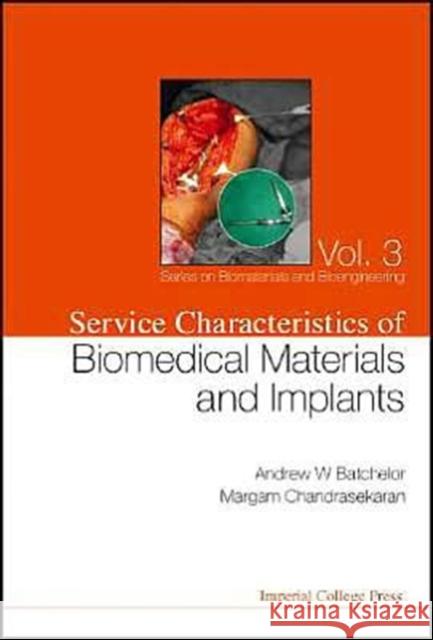 Service Characteristics of Biomedical Materials and Implants Batchelor, Andrew William 9781860944758 Imperial College Press