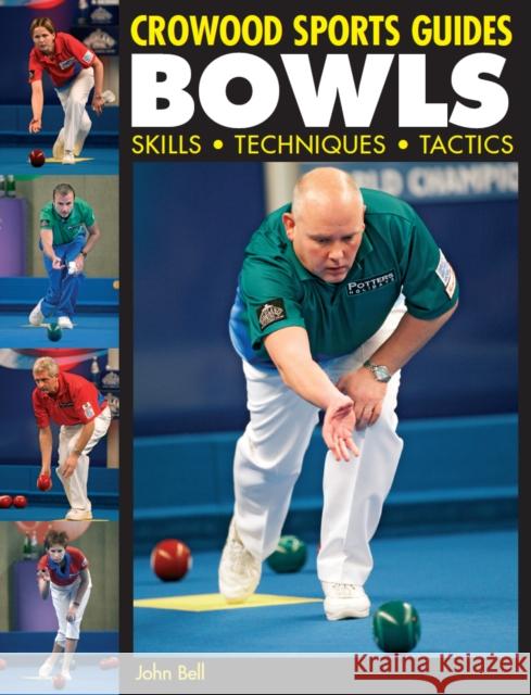 Bowls: Skills Techniques Tactics John Bell 9781861269683 The Crowood Press Ltd