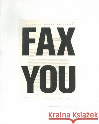 Fax You: Urgent Images, the Graphic Language of the Fax Liz Farrelly, Edward Booth-Clibborn 9781861540508 Booth-Clibborn Editions