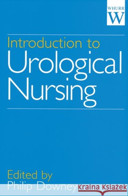 Introduction to Urological Nursing Philip Downey 9781861561503 Taylor & Francis Group