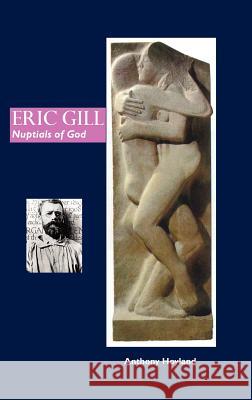 Eric Gill: Nuptials of God  9781861713551 Crescent Moon Publishing