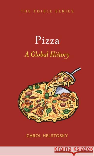 Pizza: A Global History Helstosky, Carol 9781861893918 0