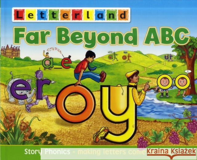 Far Beyond ABC: Story Phonics - Making Letters Come to Life! Lisa Holt, Lyn Wendon 9781862097834 Letterland International