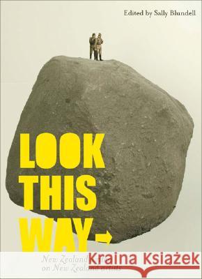 Look This Way : New Zealand Writers on New Zealand Artists Sally Blundell 9781869403713 Auckland University Press