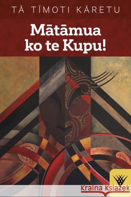 Matamua Ko Te Kupu!: Te Haka Tena! Te Wana, Taku Ihi E, Pupuritia! Timoti Karetu 9781869409418 Auckland University Press