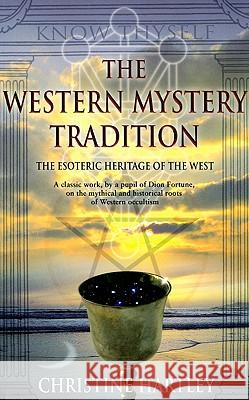 The Western Mystery Tradition: The Esoteric Heritage of the West Christine Hartley 9781870450249 Thoth Publications