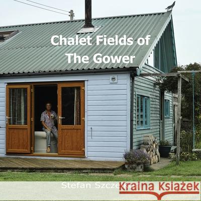 Chalet Fields of The Gower Stefan Szczelkun Owen Short 9781870736237 Routine Art Co.