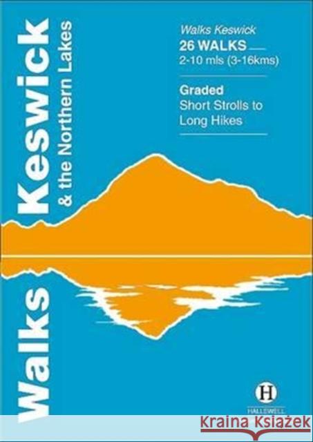 Walks Keswick and the Northern Lakes Richard Hallewell, Rebecca Hallewell 9781872405049 Hallewell Publications