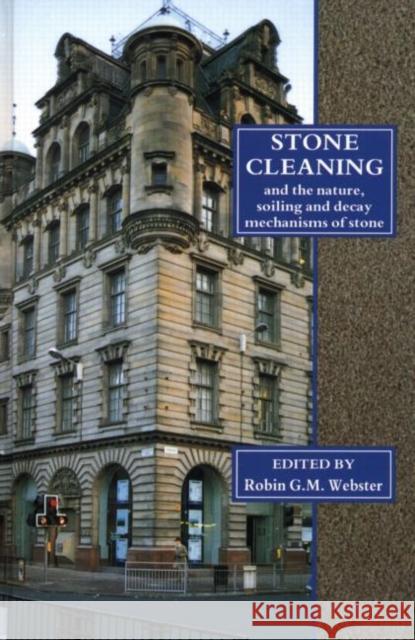 Stone Cleaning: And the Nature, Soiling and Decay Mechanisms of Stone - Proceedings of the International Conference, Held in Edinburgh, Uk, 14-16 Apri Webster, Robin G. M. 9781873394090 0