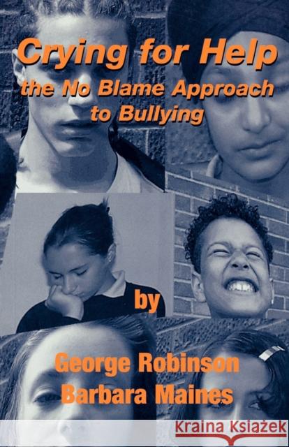 Crying for Help: The No Blame Approach to Bullying Robinson, George 9781873942864 LUCKY DUCK PUBLISHING