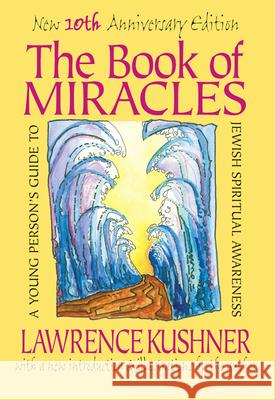 The Book of Miracles: A Young Person's Guide to Jewish Spiritual Awareness Lawrence Kushner 9781879045781 Jewish Lights Publishing