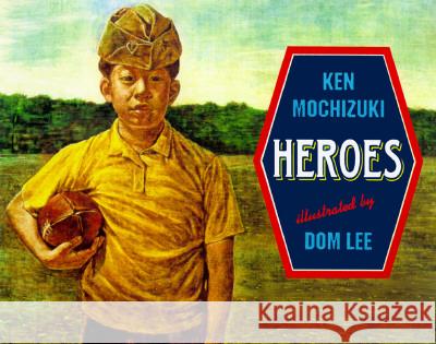 Heroes Ken Mochizuki Dom Lee 9781880000502 Lee & Low Books