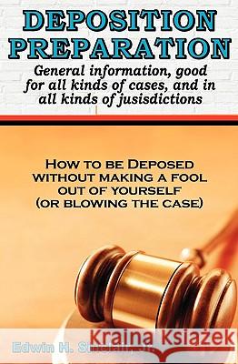 Deposition Preparation: For All Kinds Of Cases, And In All Jurisdictions Sinclair, Edwin H., Jr. 9781882629886 Magic Lamp Press