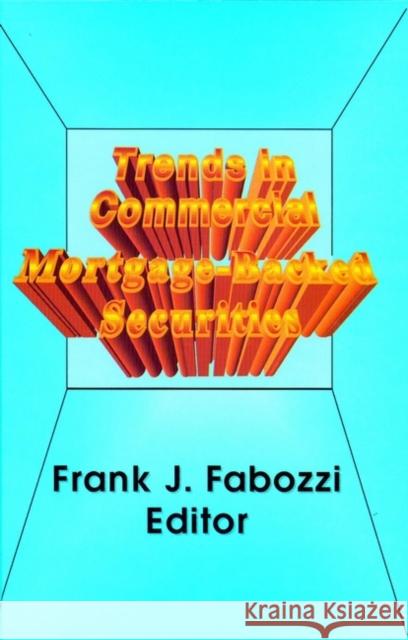 Trends in Commercial Mortgage-Backed Securities Frank J. Fabozzi 9781883249458 John Wiley & Sons