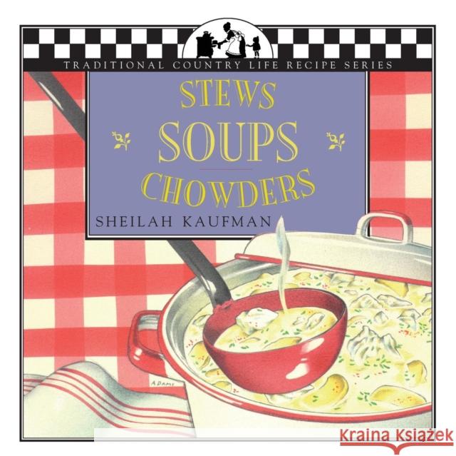 Soups, Stews and Chowders Kaufman, Sheila 9781883283155 Brick Tower Press