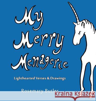 My Merry Menagerie: Lighthearted Verses & Drawings Butler, Rosemary 9781883378226 Sun on Earth Books