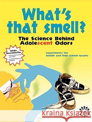 What's That Smell? the Science Behind Adolescent Odors Epp, Diane 9781883822279 Terrific Science Press