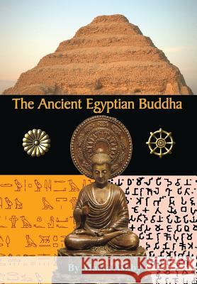 The Ancient Egyptian Buddha: The Ancient Egyptian Origins of Buddhism Muata Ashby 9781884564611 Sema Institute / C.M. Book Publishing