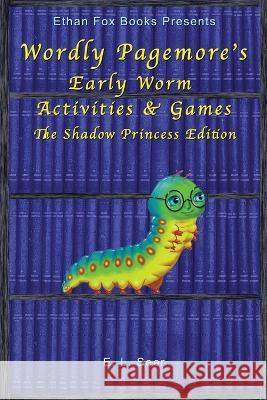 Wordly Pagemore\'s Early Worm Activities & Games: The Shadow Princess Edition E. L. Seer 9781884573996 Ridge Publishing Group