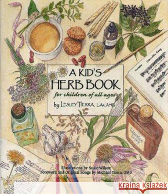 A Kid's Herb Book: For Children of All Ages Tierra, Lesley 9781885003362 Robert D. Reed Publishers