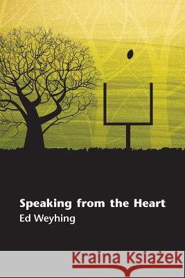Speaking from the Heart Ed Weyhing 9781888215243 Fathom Pub. Co.