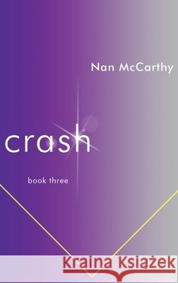 Crash: Book Three Nan McCarthy 9781888354065 Rainwater Press