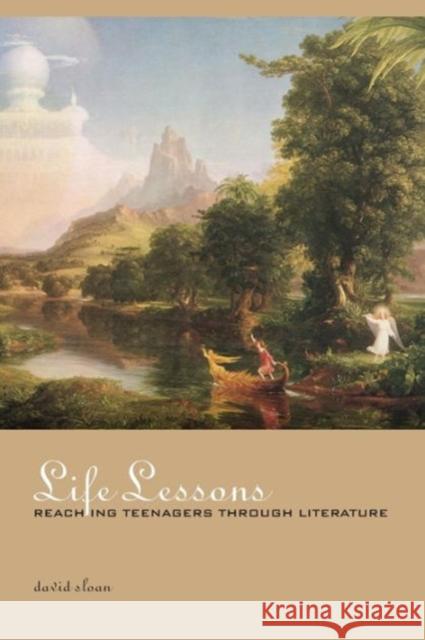 Life Lessons: Reaching Teenagers Through Literature David Sloan 9781888365900 AWSNA Publications