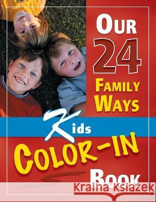 Our 24 Family Ways: Kids Color-In Book Clay Clarkson 9781888692112 Whole Heart Ministries