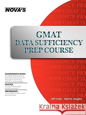 GMAT Data Sufficiency Prep Course: A Thorough Review Kolby, Jeff 9781889057545 Nova Press