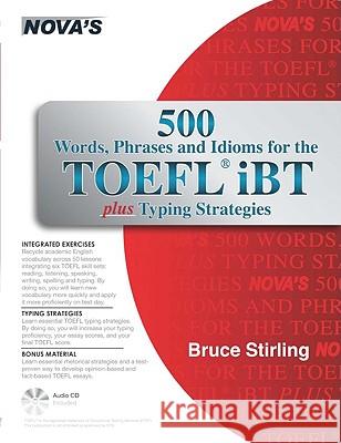 500 Words, Phrases, and Idioms for the TOEFL IBT [With CD (Audio)] Bruce Stirling 9781889057712 Nova Press