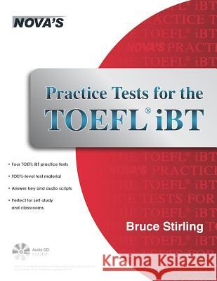 Practice Tests for the TOEFL IBT [With CD (Audio)] Bruce Stirling 9781889057941 Nova Press