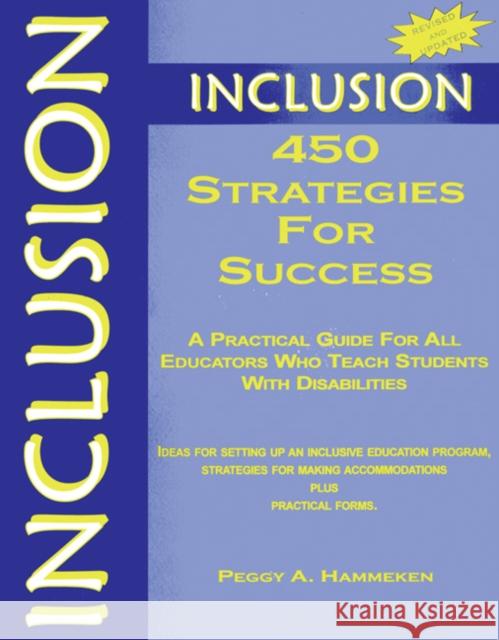 Inclusion: 450 Strategies for Success: A Practical Guide for All Educators Who Teach Students with Disabilities Hammeken, Peggy A. 9781890455255 Peytral Publications