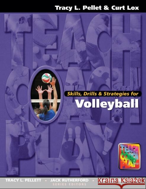 Skills, Drills & Strategies for Volleyball Tracy L. Pellett   9781890871130 Holcomb Hathaway, Incorporated