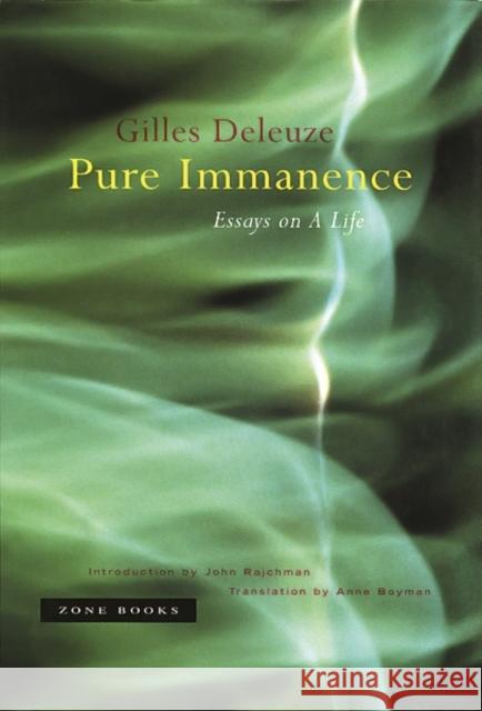 Pure Immanence: Essays on a Life Deleuze, Gilles 9781890951252 Zone Books