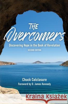 The Overcomers: Discovering Hope in the Book of Revelation Chuck Colclasure 9781891314179 Jordan Publishing (GB)