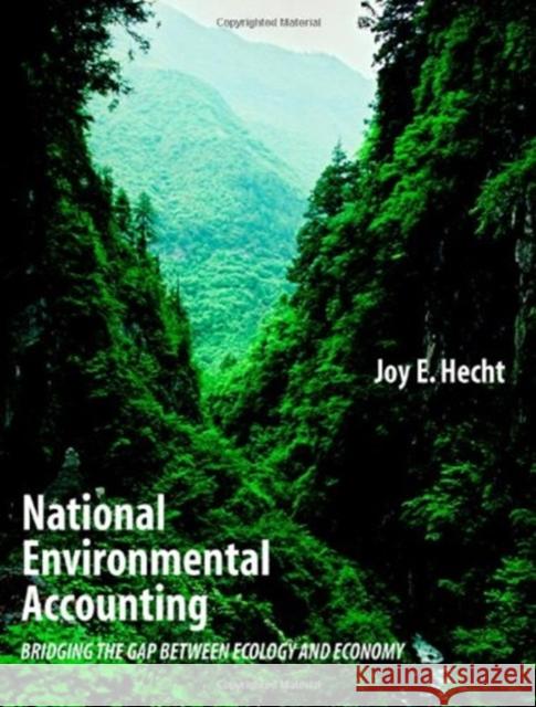 National Environmental Accounting: Bridging the Gap Between Ecology and Economy Hecht, Joy 9781891853937 Johns Hopkins University Press
