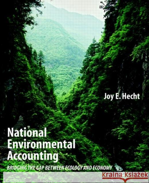 National Environmental Accounting: Bridging the Gap Between Ecology and Economy Hecht, Joy 9781891853944 Johns Hopkins University Press